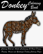 Donkey Coloring Book: Coloring Book for Adults Containing 30 Hand Drawn, Paisley, Henna and Zentangle Donkey Coloring Pages