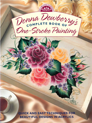 Donna Dewberry's Complete Book of One-Stroke Painting - Dewberry, Donna