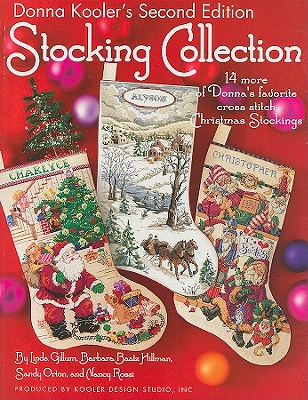 Donna Kooler's Stocking Collection: 14 More of Donna's Favorite Cross Stitch Christmas Stockings - Gillum, Linda, and Hillman, Barbara Baatz, and Orton, Sandy