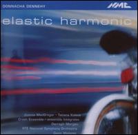 Donnacha Dennehy: Elastic Harmonic - Crash Ensemble; Darragh Morgan (violin); Ensemble Integrales; Joanna MacGregor (tape); Joanna MacGregor (piano);...