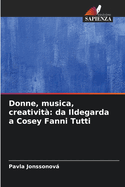 Donne, musica, creativit?: da Ildegarda a Cosey Fanni Tutti