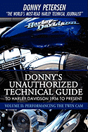 Donny's Unauthorized Technical Guide to Harley Davidson 1936 to Present: Volume II: Performancing the Twin Cam