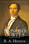 Donoso Cortes: Cassandra of Age - Herrera, Robert A