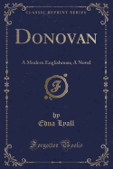 Donovan: A Modern Englishman; A Novel (Classic Reprint)