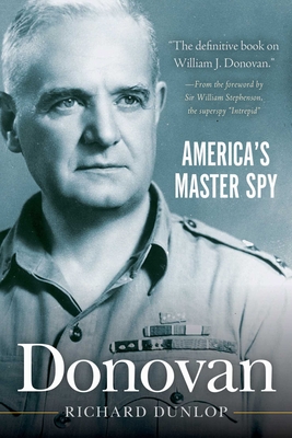 Donovan: America's Master Spy - Stephenson, William (Introduction by), and Dunlop, Richard