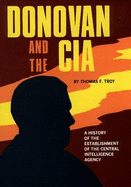 Donovan and the CIA : a history of the establishment of the Central Intelligence Agency.