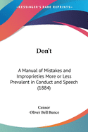 Don't: A Manual of Mistakes and Improprieties More or Less Prevalent in Conduct and Speech (1884)