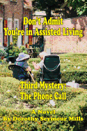 Don't Admit You're in Assisted Living: Mystery # 3 the Phone Call