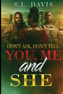 Don't Ask, Don't Tell: YOU, ME, and SHE
