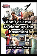 Dont Ask Me to Clean Up the Basement