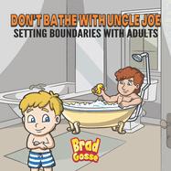 Don't Bathe With Uncle Joe: Setting Boundaries With Adults