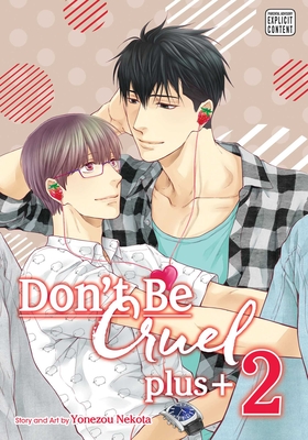 Don't Be Cruel: Plus+, Vol. 2 - Nekota, Yonezou