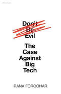Don't Be Evil: The Case Against Big Tech
