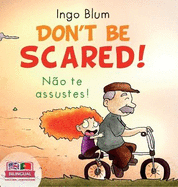 Don't be scared! - N?o te Assustes!: Bilingual Children's Picture Book in English-Portuguese. Suitable for kindergarten, elementary school, and at home!