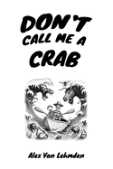 Don't Call Me A Crab