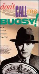 Don't Call Me Bugsy - 