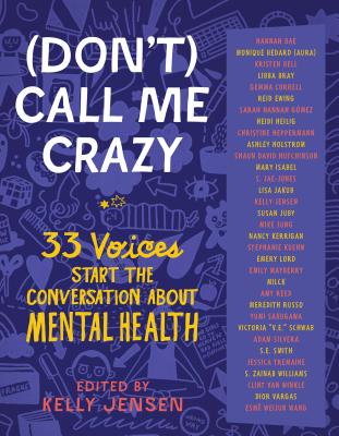 (Don't) Call Me Crazy: 33 Voices Start the Conversation about Mental Health - Jensen, Kelly