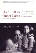 Don't Call Us Out of Name: The Untold Lives of Women and Girls in Poor America