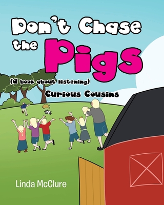 Don't Chase the Pigs: (a book about listening) - McClure, Linda