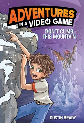 Don't Climb This Mountain: Adventures in a Video Game Volume 2 - Brady, Dustin