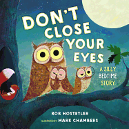 Don't Close Your Eyes: A Silly Bedtime Story