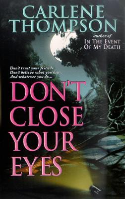 Don't Close Your Eyes: Don't Trust Your Friends. Don't Believe What You Hear. and Whatever You Do... - Thompson, Carlene, and Copyright Paperback Collection