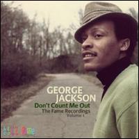 Don't Count Me Out: The Fame Recordings, Vol. 1 - George Jackson