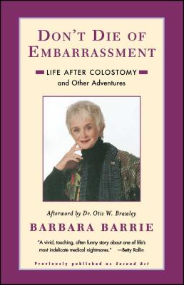 Don't Die of Embarrassment: Life After Colostomy and Other Adventures - Barrie, Barbara
