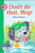 Don't Do That, Mop!