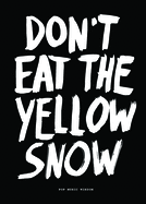 Don't Eat the Yellow Snow: Pop Music Wisdom