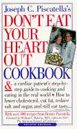 Don't Eat Your Heart Out Cookbook - Piscatella, Joseph C, and Piscatella, Bernie