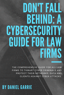Don't Fall Behind: A Cybersecurity Guide for Law Firms