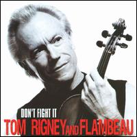 Don't Fight It - Tom Rigney and Flambeau