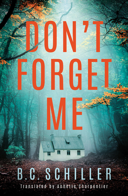 Don't Forget Me - Schiller, B C, and Charpentier, Annette (Translated by)