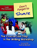 Don't Forget to Share: The Crucial Last Step in the Writing Workshop