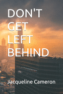 Don't Get Left Behind