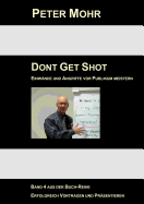 Dont Get Shot: Fragen, Einwnde und Angriffe vor Publikum souvern meistern