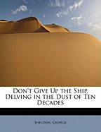 Don't Give Up the Ship. Delving in the Dust of Ten Decades
