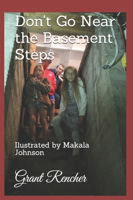 Don't Go Near the Basement Steps - Johnson, Makala, and Rencher, Grant