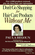 Don't Go Shopping for Hair Care Products Without Me: Over 4,000 Products Reviewed, Plus the Latest Hair Care Information