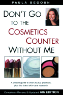 Don't Go to the Cosmetics Counter Without Me: A Unique Guide to Over 35,000 Products, Plus the Latest Skin-Care Research
