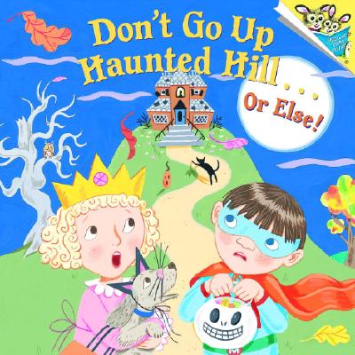 Don't Go Up Haunted Hill...or Else! - Random House, and Swobud, I K