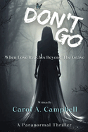 Don't Go: When Love Reaches Beyond The Grave