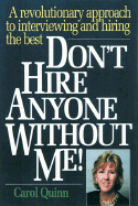 Don't Hire Anyone Without Me!: A Revolutionary Approach to Interviewing and Hiring the Best