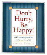 Don't Hurry, Be Happy!: 650 Smart Ways to Slow Down and Enjoy Life - Zelinski, Ernie J