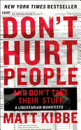 Don't Hurt People and Don't Take Their Stuff: A Libertarian Manifesto