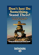 Don't Just Do Something, Stand There!: Ten Principles for Leading Meetings That Matter (Large Print 16pt)