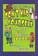 Don't Kid Yourself: Relatively Great (Family) Jokes! - Schultz, Sam