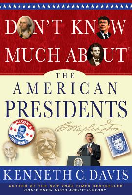 Don't Know Much About(r) the American Presidents - Davis, Kenneth C