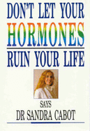 Don't Let Hormones Ruin Your Life